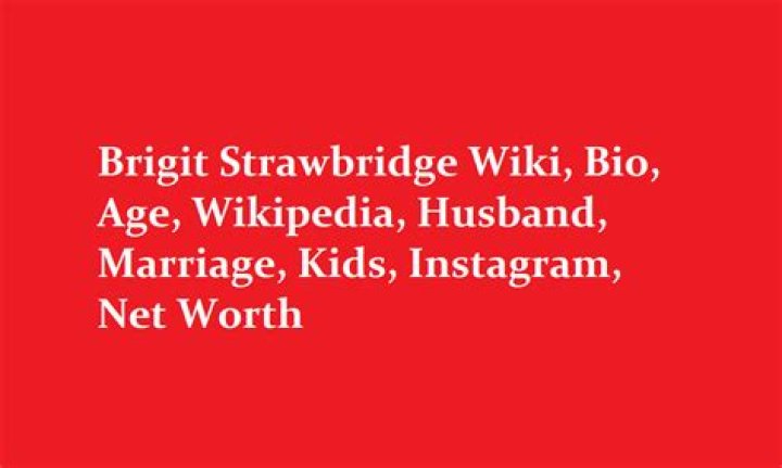 Brigit Strawbridge- Wiki, Height, Net Worth, Husband, Marriage