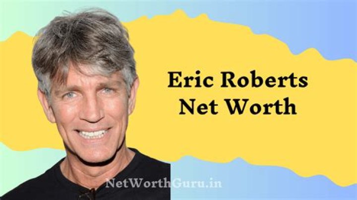 How Much is Eric Roberts’s Net Worth Today