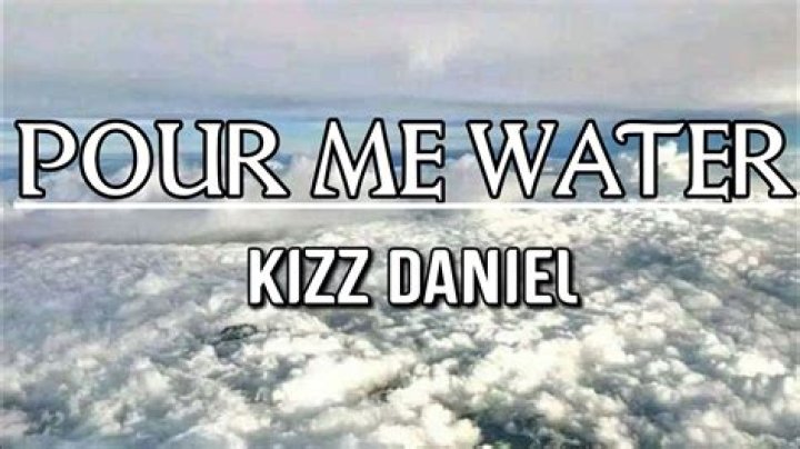 Kizz Daniel – Pour Me Water