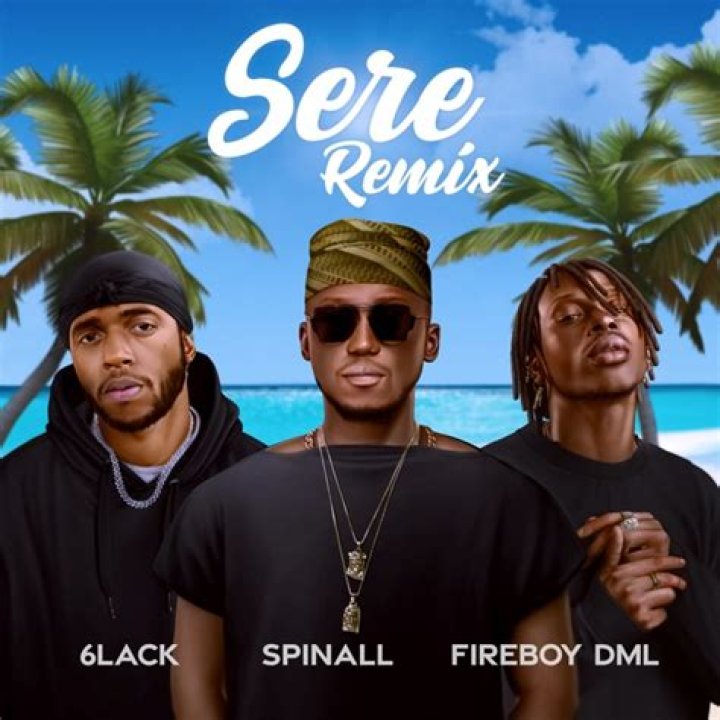 LYRICS: Spinall ft Fireboy DML X 6LACK – Sere (Remix)